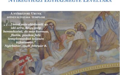 2023. november – A nyírbátori Urunk színeváltozása templom belső festése 75 évvel ezelőtt – levéltári forrás